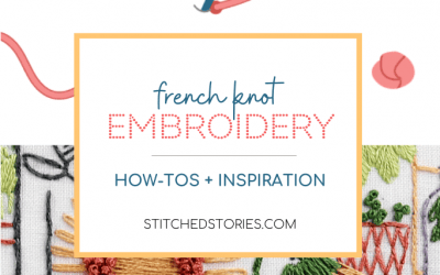 French Knot Embroidery How-Tos and Inspiration