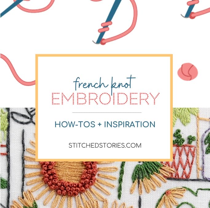 French Knot Embroidery How-Tos and Inspiration