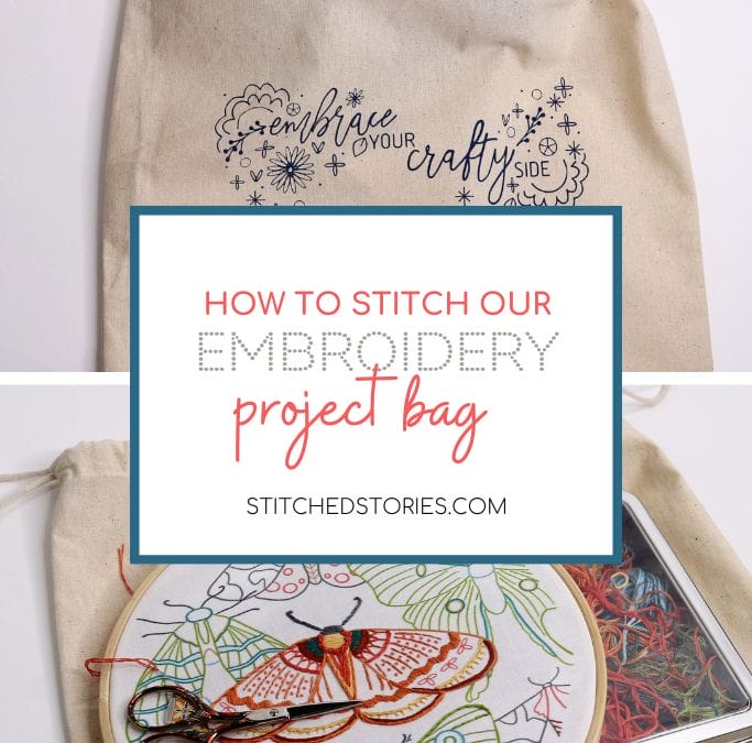 Embroidery Tips for the Stitched Stories Drawstring Project Bag