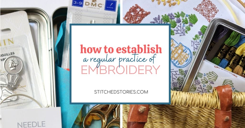 Blog title card image that says: How to Establish a Regular Practice of Embroidery