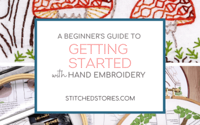 A Beginner’s Guide to Getting Started with Hand Embroidery