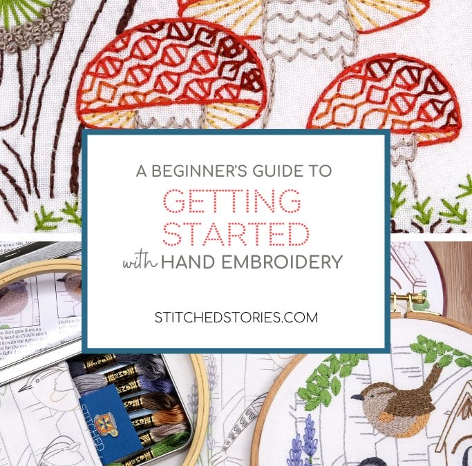 A Beginner’s Guide to Getting Started with Hand Embroidery