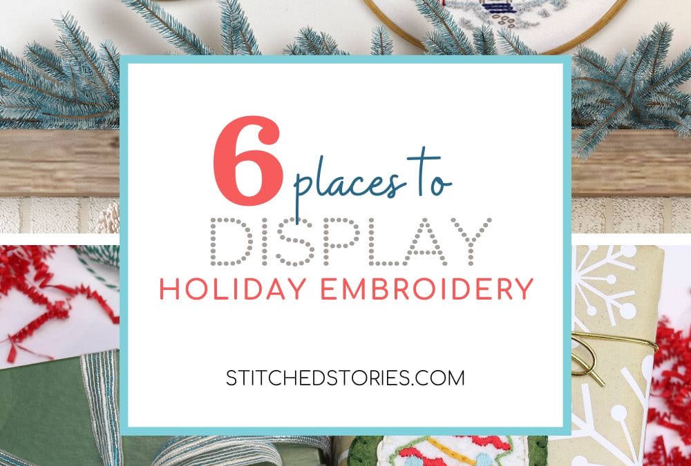 6 Places to Display Holiday Embroidery Projects