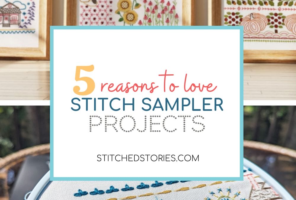 5 Reasons To Love Embroidering Traditional Sampler Projects