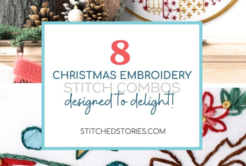 8 Christmas Embroidery Stitch Combinations Designed to Delight