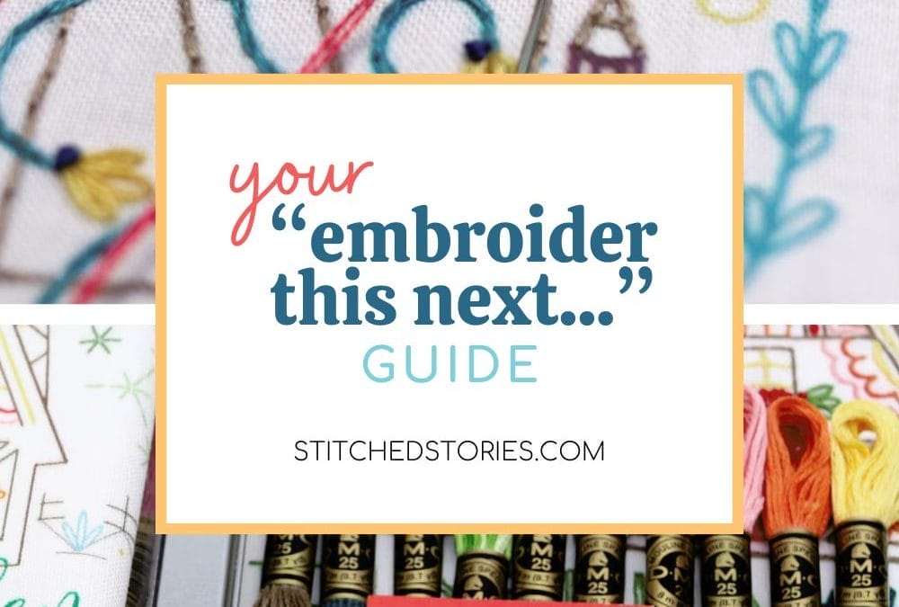 Your Embroider-This-Next Guide (based on how YOU like to stitch)