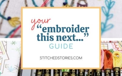 Your Embroider-This-Next Guide (based on how YOU like to stitch)