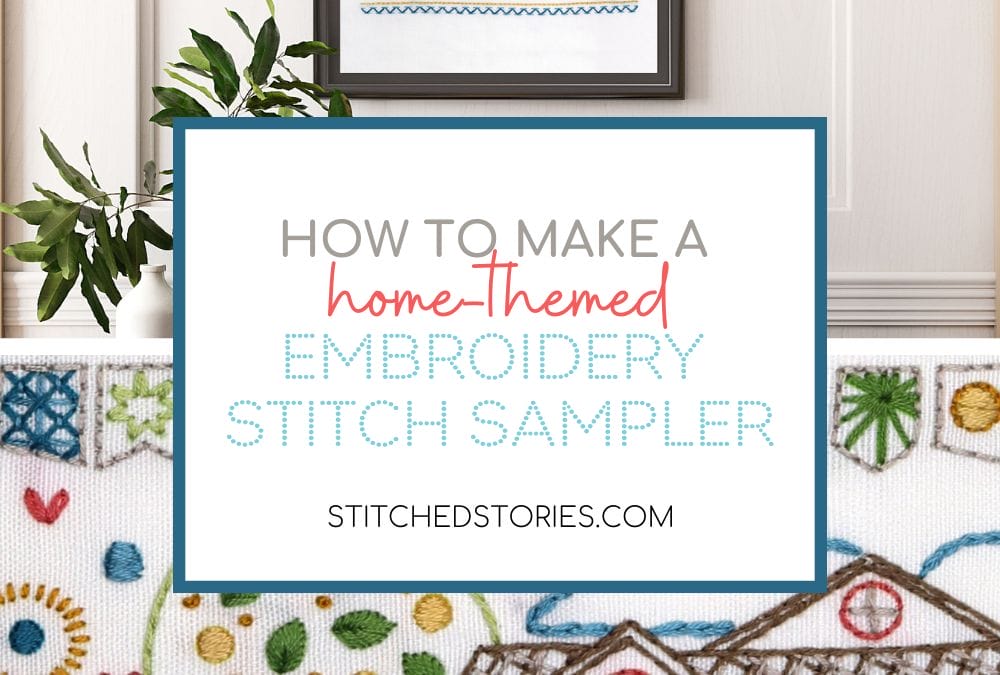 How to Make a Home-Themed Traditional Embroidery Stitch Sampler