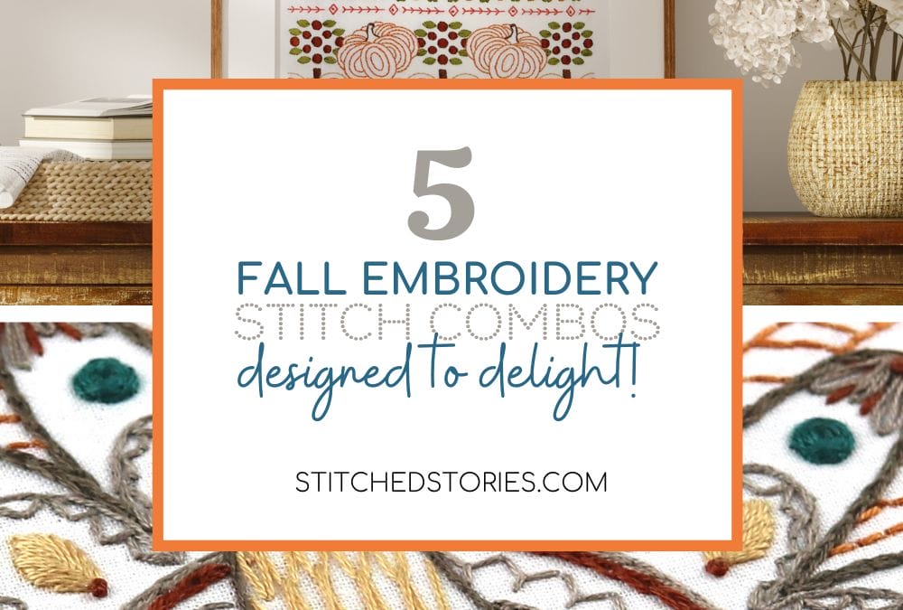 5 Fall Embroidery Stitch Combinations Designed to Delight