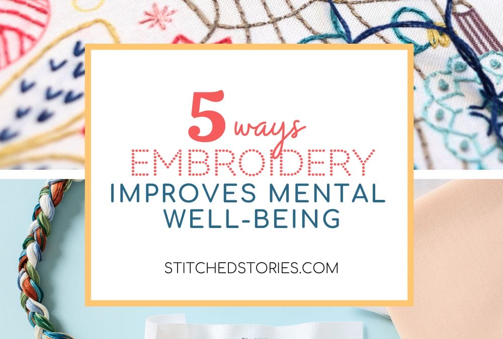 5 Ways Embroidery Improves Mental Well-being