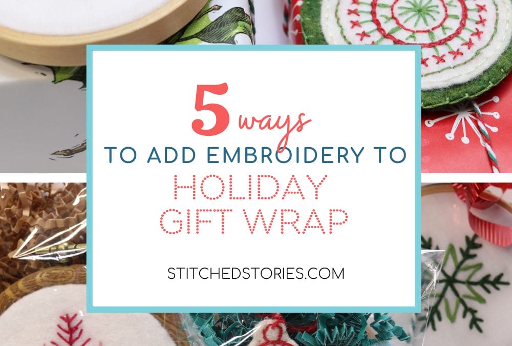 5 Ways to Add Embroidery to Holiday Gift Wrap