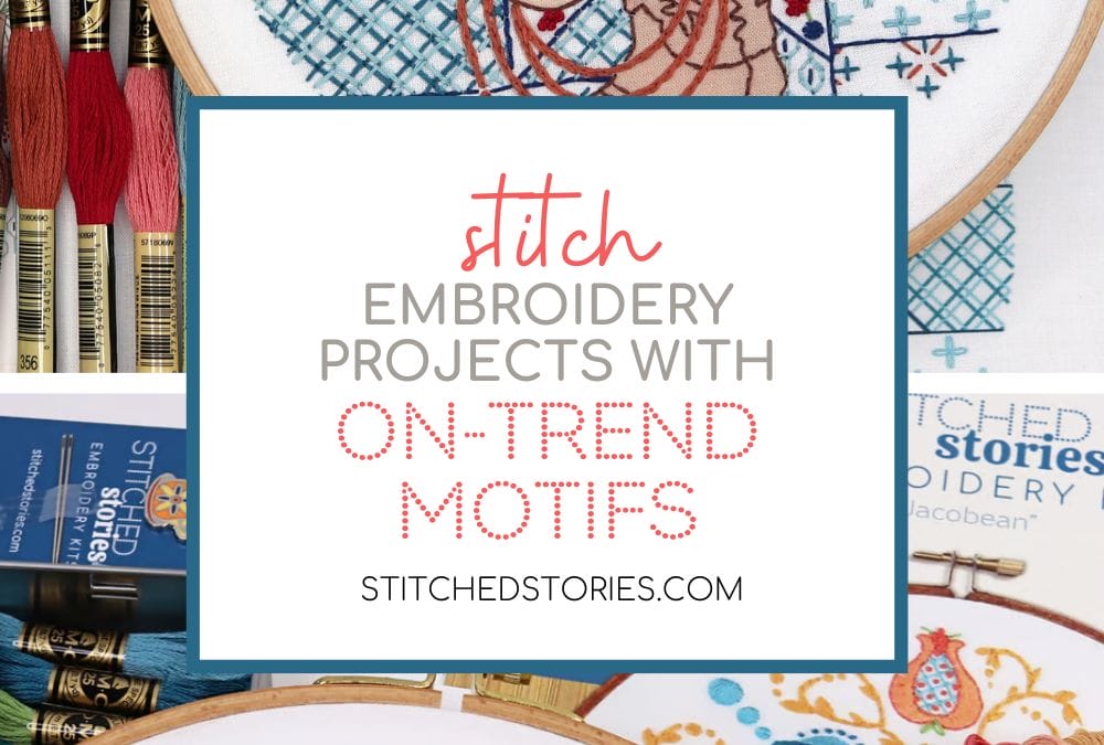 Stitch Embroidery Projects with On-Trend Motifs