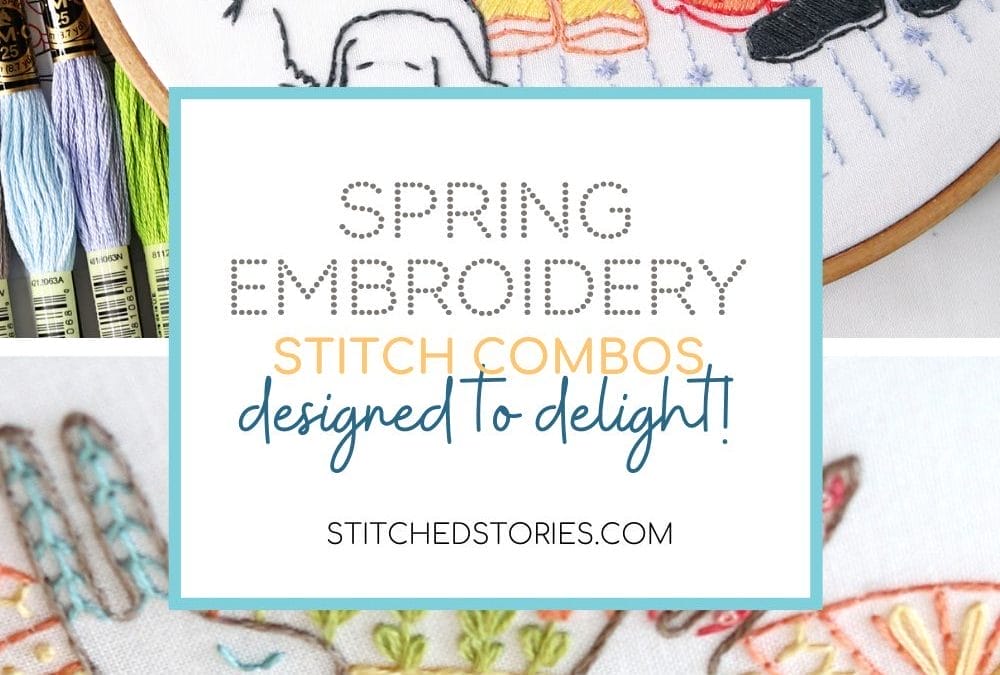 Spring Embroidery Stitch Combinations: Designed to Delight