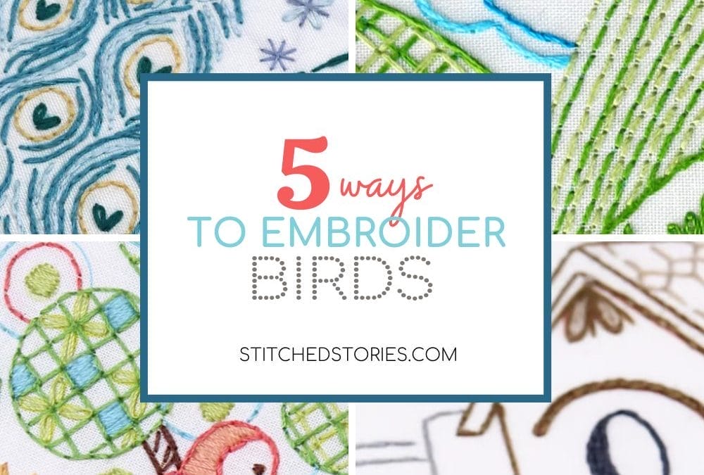 Hand Embroidered Birds 5 Ways