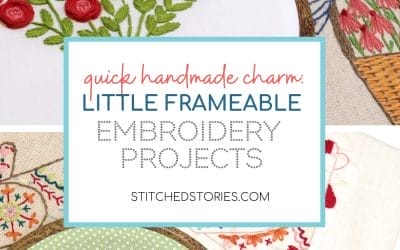 Quick Handmade Charm with Little Frameable Embroidery Projects