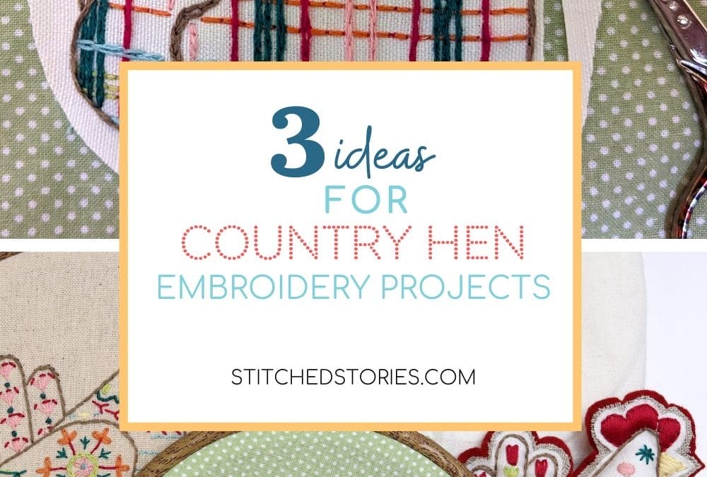 3 Ideas for Country Hen Embroidery Projects