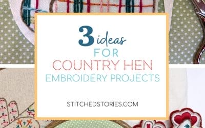 3 Ideas for Country Hen Embroidery Projects