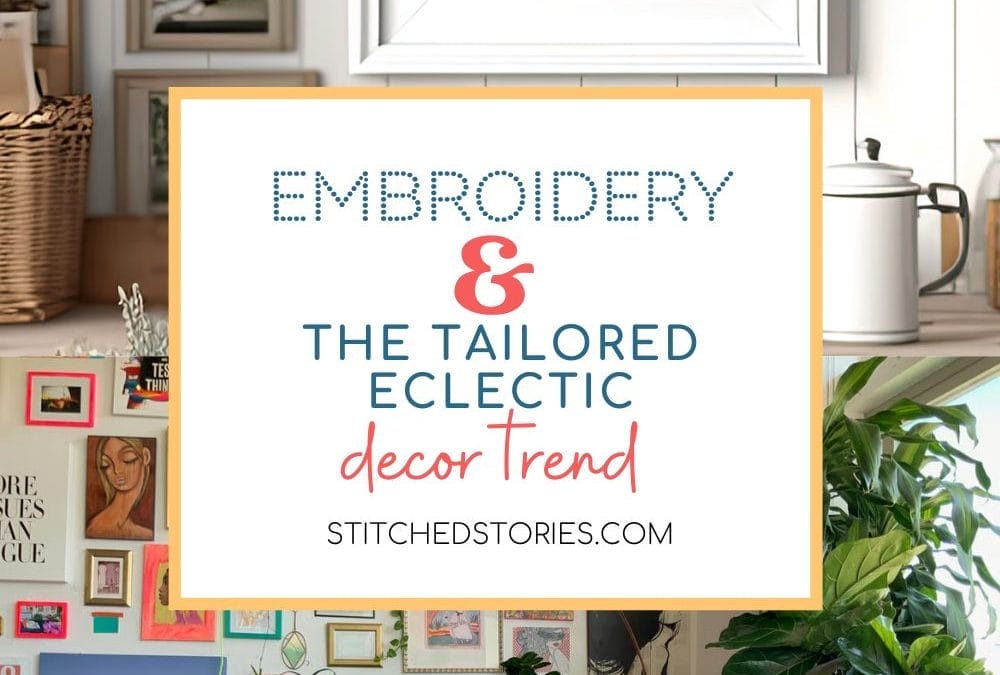 Embroidery + the “Tailored Eclectic” decor trend