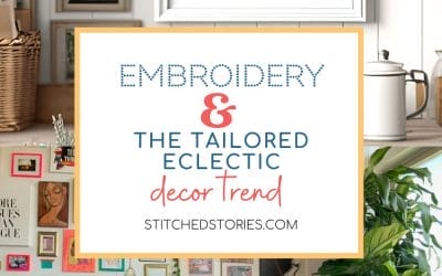 Embroidery + the “Tailored Eclectic” decor trend